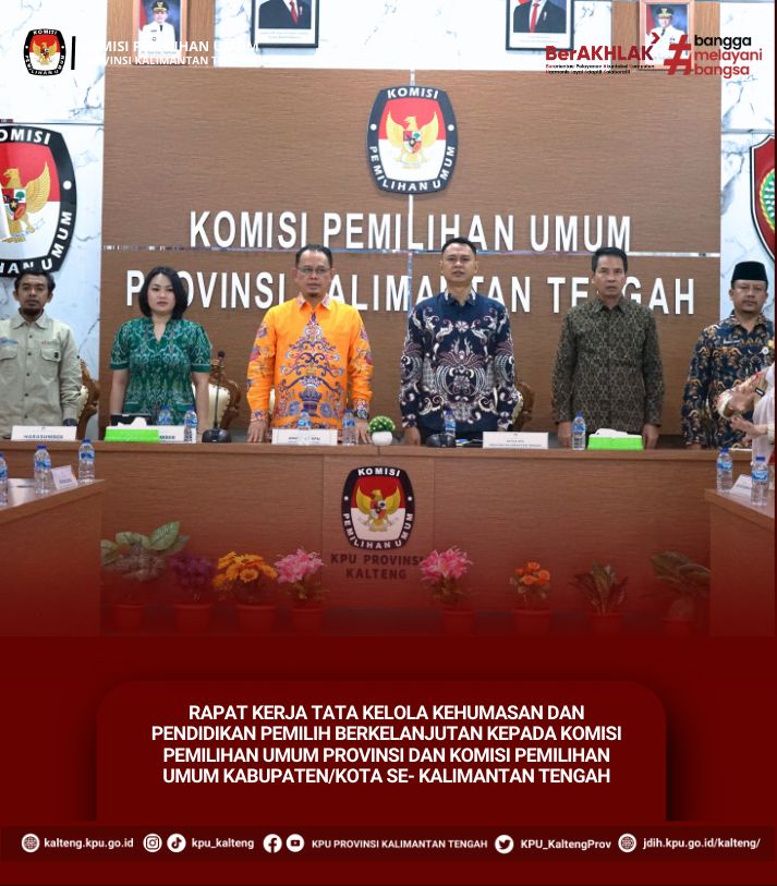 RakerTata Kelola Kehumasan dan Pendidikan Pemilih Berkelanjutan kepada KPU se-Kalimantan Tengah